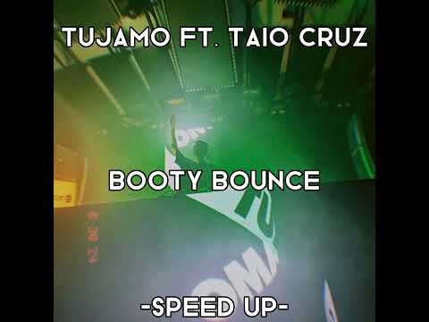 Tujamo ft. Taio Cruz - Booty Bounce ~Speed Up~