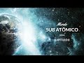 Documentário: Do que é feito o Universo? (Mundo sub atômico)