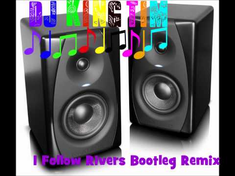 DJ KingTim - I Folllow Rivers Bootleg Remix