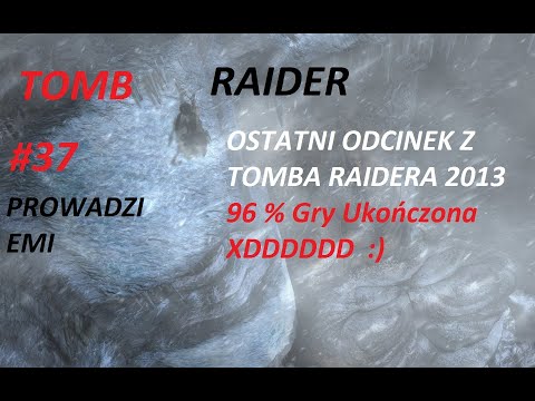 Zagrajmy w: Tomb Raider {2013} PL (odc.37) Ostatni Odcinek z Tomba Raidera 2013 (Gameplay PL)