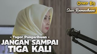 Download lagu JANGAN SAMPAI TIGA KALI - COVER BY SUCI RAMADHANI X COVERPEDIA mp3 Download lagu JANGAN SAMPAI TIGA KALI - COVER BY SUCI RAMADHANI X COVERPEDIA mp3