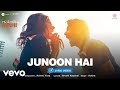 Junoon Hain Junoon Hain Lyric Video