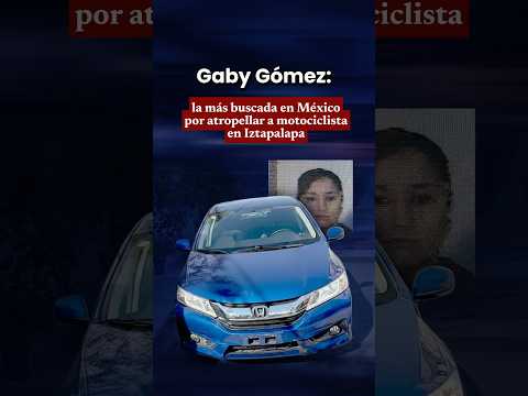Gaby Gómez, la más buscada por atropellar y matar a motociclista en Iztapalapa