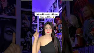 Natural Disasters Photos Then and Now…😱 @Starr02 #shorts #fypシ