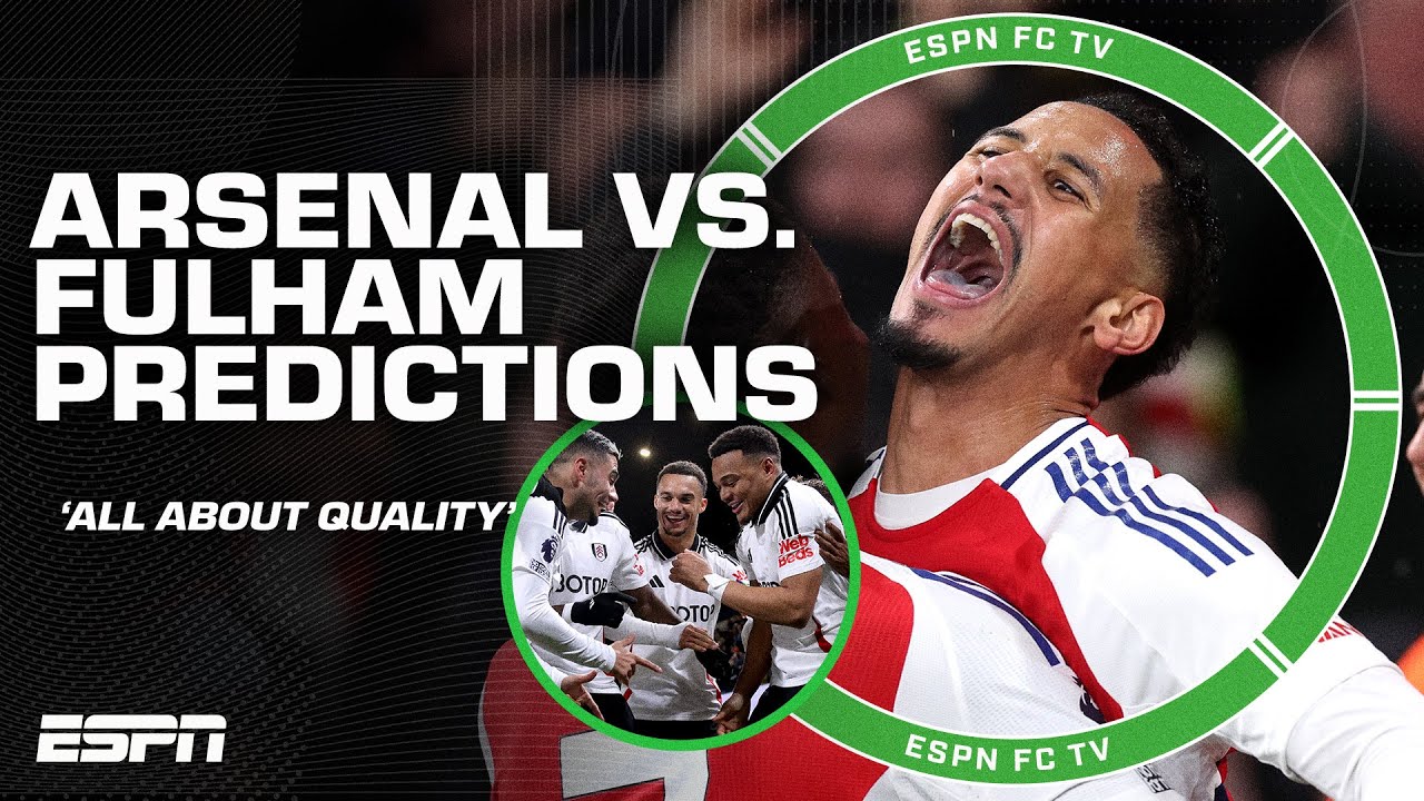 Fulham vs. Arsenal PREDICTIONS 🔮 'It's going to come down to QUALITY' - Burley | ESPN FC