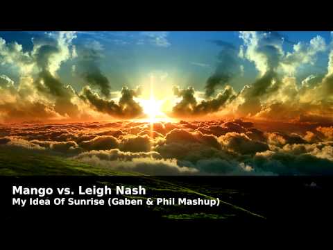 Mango vs. Leigh Nash - My Idea Of Sunrise (Gaben & Phil Mashup)