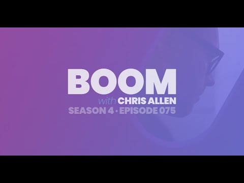 BOOM with Chris Allen Podcast — Episode 075