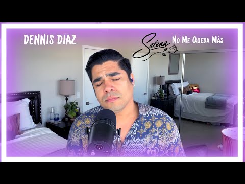 Dennis Diaz - "No Me Queda Más" (Selena Cover)