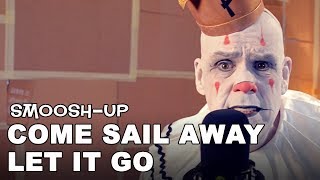 Come Sail Away / Let It Go Smoosh-Up (STYX - Frozen - South Park cover)