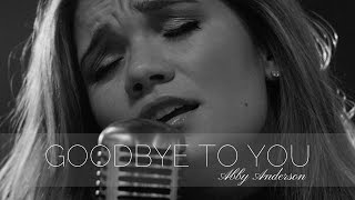 Goodbye to You | Abby Anderson - Graduation Gift