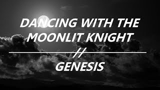 Genesis - 01 - Dancing With the Moonlit Knight // Lyrics