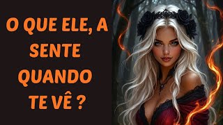 ❤️ O QUE ELE (A) SENTE QUANDO TE VÊ? Pessoalmente ou por foto 👀