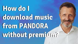 How do I download music from Pandora without premium?