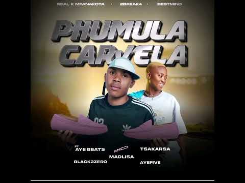 Phumula Carvela - Real K Mfanakota x 2Break4 x Bestmind ft Tsaka Rsa, Ayefive, Aye Beats& Black2zero