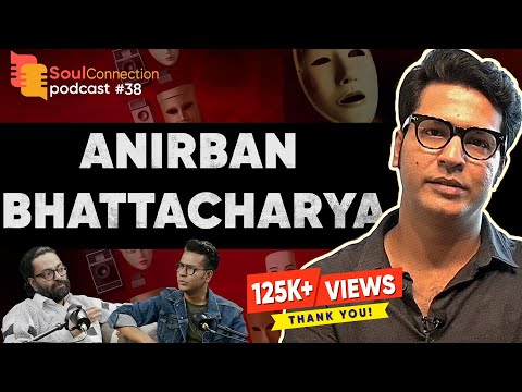 "আমি আমার সময়কে নিয়ে খুব একটা খুশি নই" - Anirban B | Soul Connection | Bengali Podcast | Episode 38