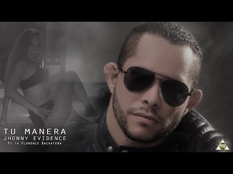 Jhonny Evidence - Tu Manera Ft La Florence