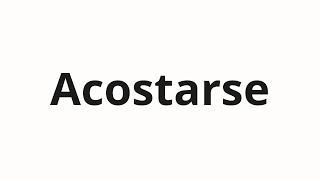 Download lagu How to pronounce Acostarse mp3
