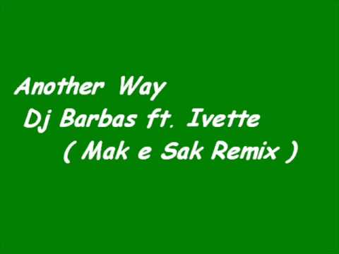 Dj BARBAS feat. IVETTE - Another Way (Mak & Sak Remix)