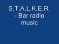 S.T.A.L.K.E.R. - Bar radio music 