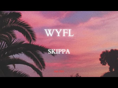Skippa - WYFL (Lyrics)
