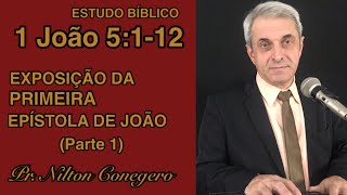 ESTUDO DE 1 JOÃO 5 - Pregação Pr. Nilton Conegero (Parte 1)