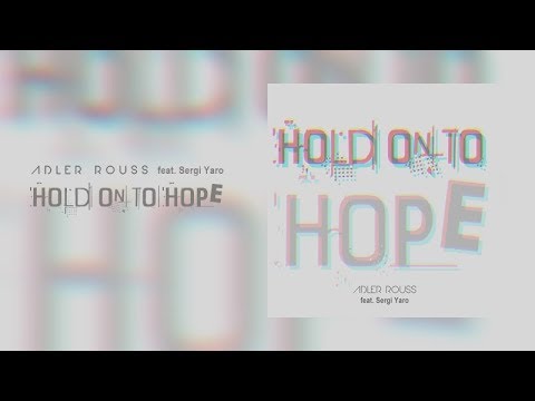 Adler Rouss - Hold On To Hope (ft. Sergi Yaro)