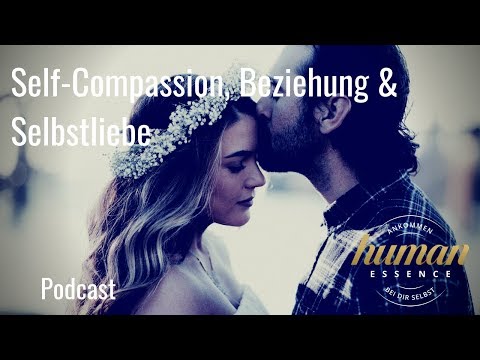 Self Compassion - Beziehung - Human Essence Experience