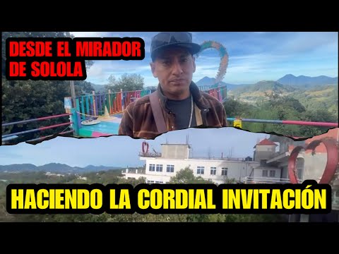 Desde el mirador de solola Haciendo la cordial invitación para el día de mañana 