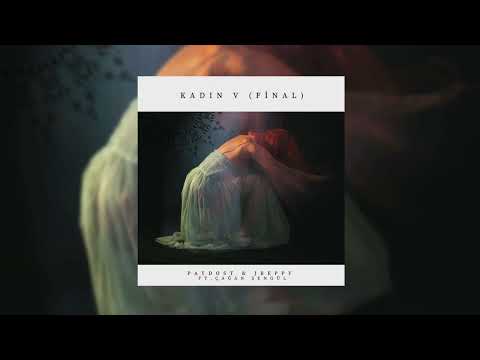 Paydost  & Jreppy (Ft.Çağan Şengül) - Kadın V (Final)