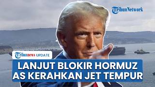 Rangkuman AS-Iran: Blokade Hormuz Berlanjut, Trump Ungkap segera Capai Kesepakatan dengan Teheran