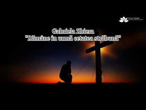 Gabriela Zbiera “Rămâne în urmă cetatea străbună”