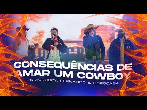 Us Agroboy, Fernando & Sorocaba - Consequências De Amar Um Cowboy