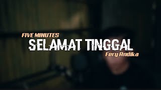 Download lagu Five Minutes - Selamat Tinggal || Fery Andika ( Live Cover ) mp3 Download lagu Five Minutes - Selamat Tinggal || Fery Andika ( Live Cover ) mp3