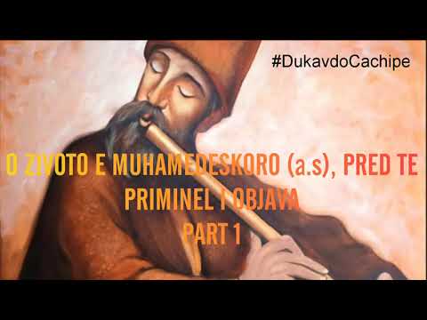 Dukavdo Cachipe - Dersi: O Zivoto e Muhamedeskoro (as), pred te priminel i Objava. PART 1/2