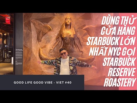 Como comprar Starbuck em Nova York, Starbuck Reserve Roastery-Cà phê ngon quá