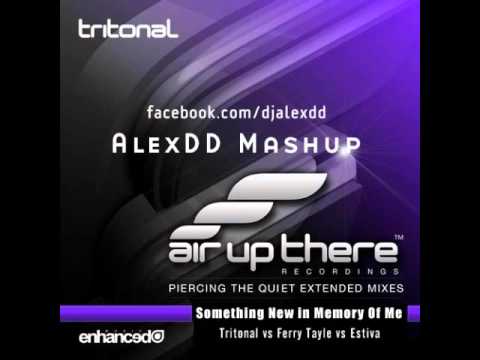 Tritonal vs. Ferry Tayle vs. Estiva - Something New in Memory Of Me (AlexDD Mashup)