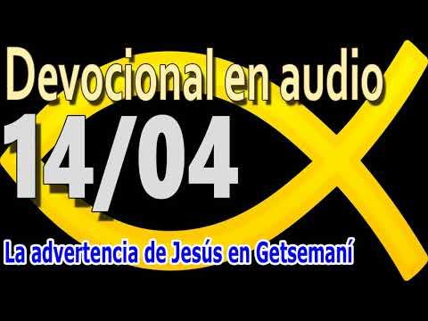 Devocional en audio 14/04 - La advertencia de Jesús en Getsemaní