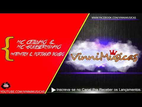 MC CELINHO E GUILHERMINHO - MATEMATICA & PORTUGUES BOLADO  (DJREGI BH STUDIO INTERMIX)