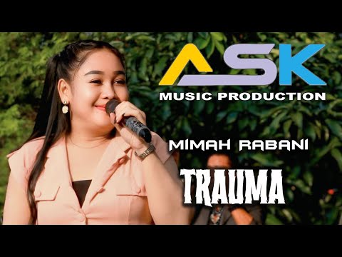 Mimah Rabani  ( Trauma ) ASK MUSIK PRODUCTION