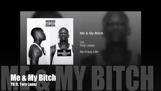 Me &amp; My Bitch - YG ft. Tory Lanez