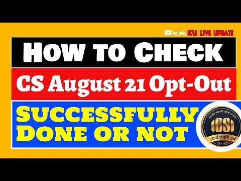 How to Check Opt-Out Successfully for August 21 to Dec 21 Exam or Not by ICSI @icsiliveupdate