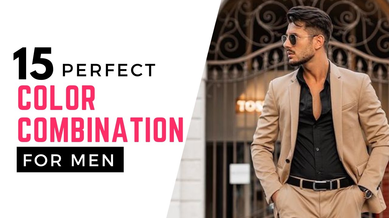 15 Perfect Color Combinations for Men | Casual & Formal Outfits