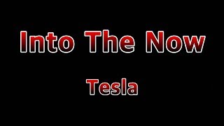 Into The Now - Tesla(Lyrics)