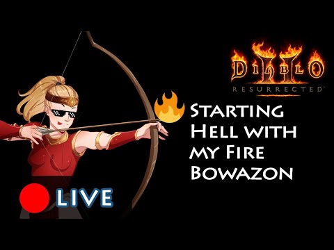 🔥Starting Hell with my Fire Bowazon🔥- Diablo 2 Resurrected