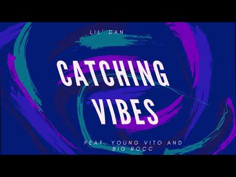 Lil Dan - Catching Vibes (feat. Yung V & Big Rocc) Audio