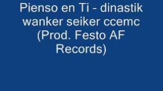 Pienso en Ti - dinastik wanker seiker ccemc Festo En Los Coros (Prod. Festo AF Records)