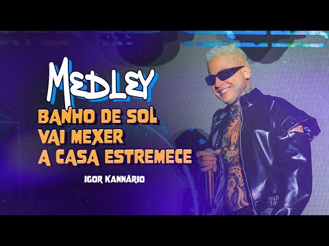 IGOR KANNÁRIO | BEM VINDO A MINHA QUEBRADA - BANHO DE SOL / VAI MEXER / A CASA ESTREMECE