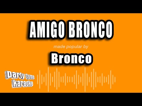 Bronco - Amigo Bronco (Versión Karaoke)