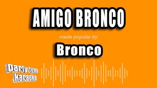 Bronco - Amigo Bronco (Versión Karaoke)