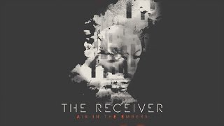 The Receiver - Air In The Embers (album montage)